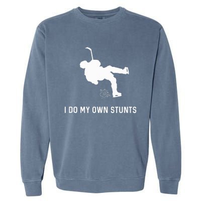 I Do My Own Stunts Hockey Funny Hockey Player Garment-Dyed Sweatshirt