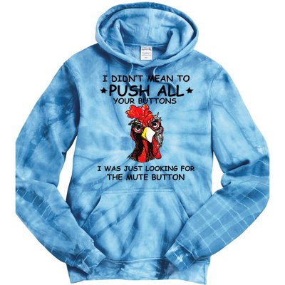 I Didn't Mean To Push All Your Buttons | Chicken Lovers Tie Dye Hoodie