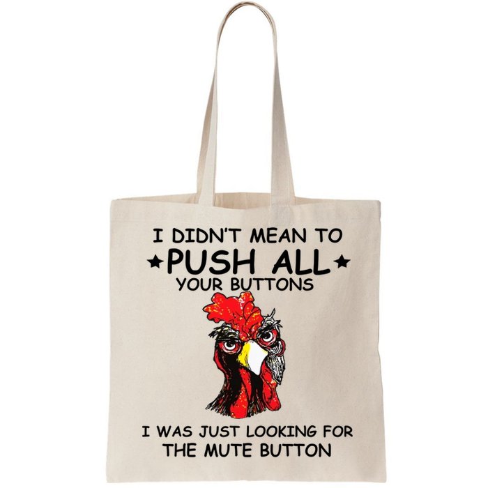 I Didn't Mean To Push All Your Buttons | Chicken Lovers Bag