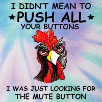 I Didn't Mean To Push All Your Buttons | Chicken Lovers Legacy Tie Dye Trucker Hat