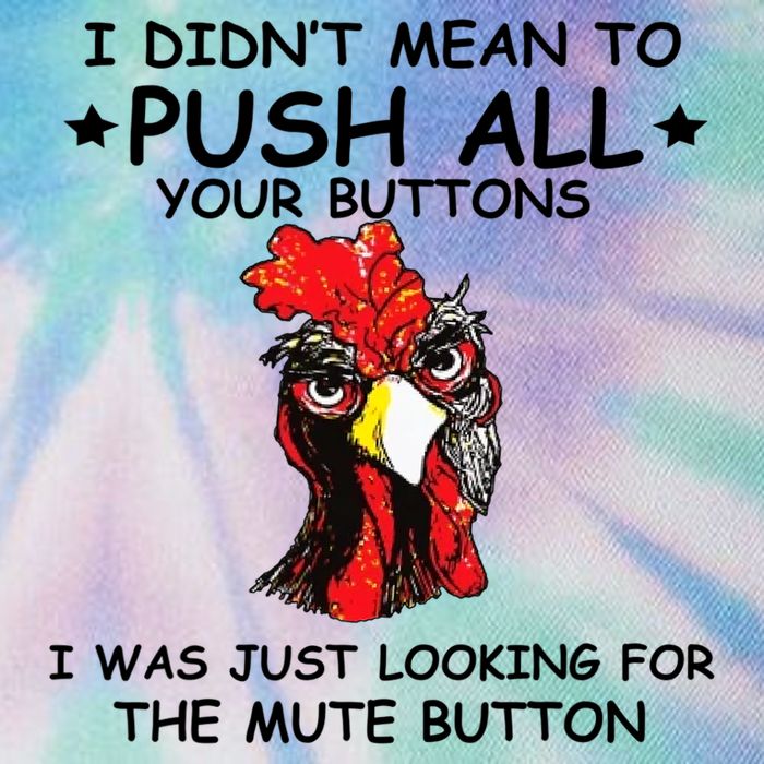 I Didn't Mean To Push All Your Buttons | Chicken Lovers Legacy Tie Dye Trucker Hat