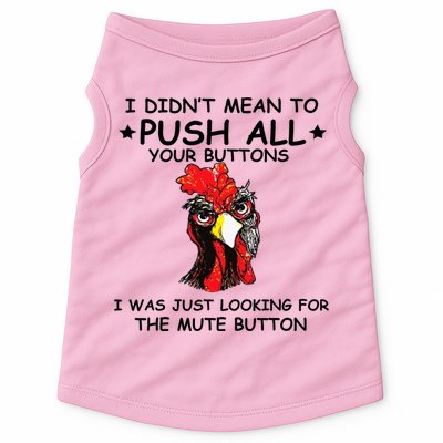I Didn't Mean To Push All Your Buttons | Chicken Lovers Doggie Tank