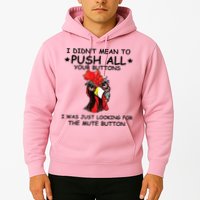 I Didn't Mean To Push All Your Buttons | Chicken Lovers Hoodie