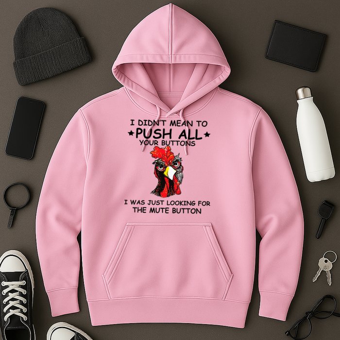 I Didn't Mean To Push All Your Buttons | Chicken Lovers Hoodie