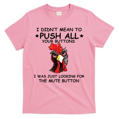 I Didn't Mean To Push All Your Buttons | Chicken Lovers T-Shirt