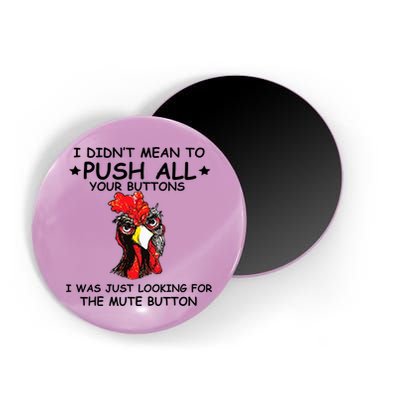 I Didn't Mean To Push All Your Buttons | Chicken Lovers Magnet