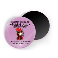 I Didn't Mean To Push All Your Buttons | Chicken Lovers Magnet