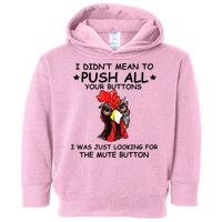 I Didn't Mean To Push All Your Buttons | Chicken Lovers Toddler Hoodie