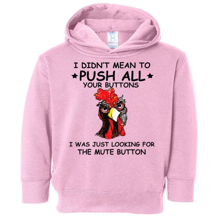 I Didn't Mean To Push All Your Buttons | Chicken Lovers Toddler Hoodie