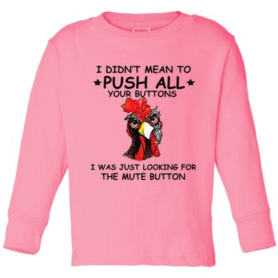 I Didn't Mean To Push All Your Buttons | Chicken Lovers Toddler Long Sleeve Shirt