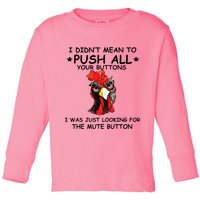 I Didn't Mean To Push All Your Buttons | Chicken Lovers Toddler Long Sleeve Shirt