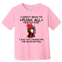 I Didn't Mean To Push All Your Buttons | Chicken Lovers Toddler T-Shirt
