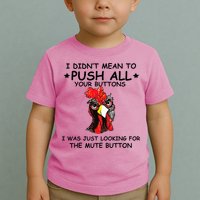 I Didn't Mean To Push All Your Buttons | Chicken Lovers Toddler T-Shirt