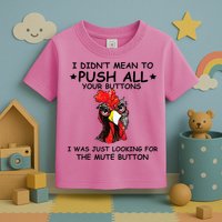 I Didn't Mean To Push All Your Buttons | Chicken Lovers Toddler T-Shirt