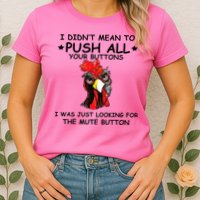 I Didn't Mean To Push All Your Buttons | Chicken Lovers Womens T-Shirt