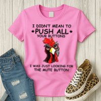 I Didn't Mean To Push All Your Buttons | Chicken Lovers Womens T-Shirt