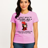 I Didn't Mean To Push All Your Buttons | Chicken Lovers Womens T-Shirt