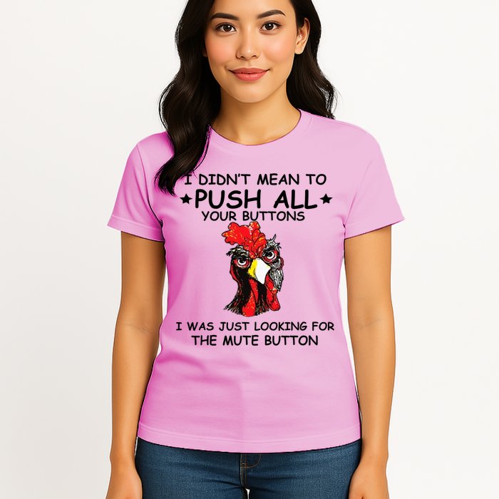 I Didn't Mean To Push All Your Buttons | Chicken Lovers Womens T-Shirt