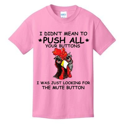 I Didn't Mean To Push All Your Buttons | Chicken Lovers Kids T-Shirt