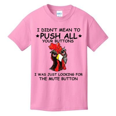 I Didn't Mean To Push All Your Buttons | Chicken Lovers Kids T-Shirt