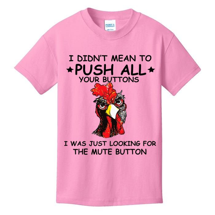 I Didn't Mean To Push All Your Buttons | Chicken Lovers Kids T-Shirt
