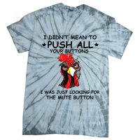 I Didn't Mean To Push All Your Buttons | Chicken Lovers Tie-Dye T-Shirt
