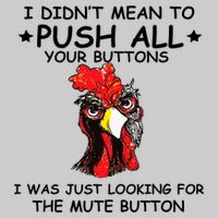 I Didn't Mean To Push All Your Buttons | Chicken Lovers Tie-Dye T-Shirt