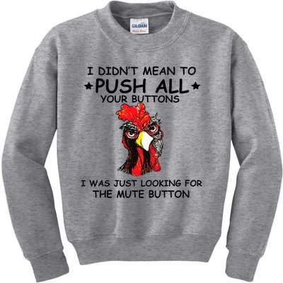 I Didn't Mean To Push All Your Buttons | Chicken Lovers Kids Sweatshirt