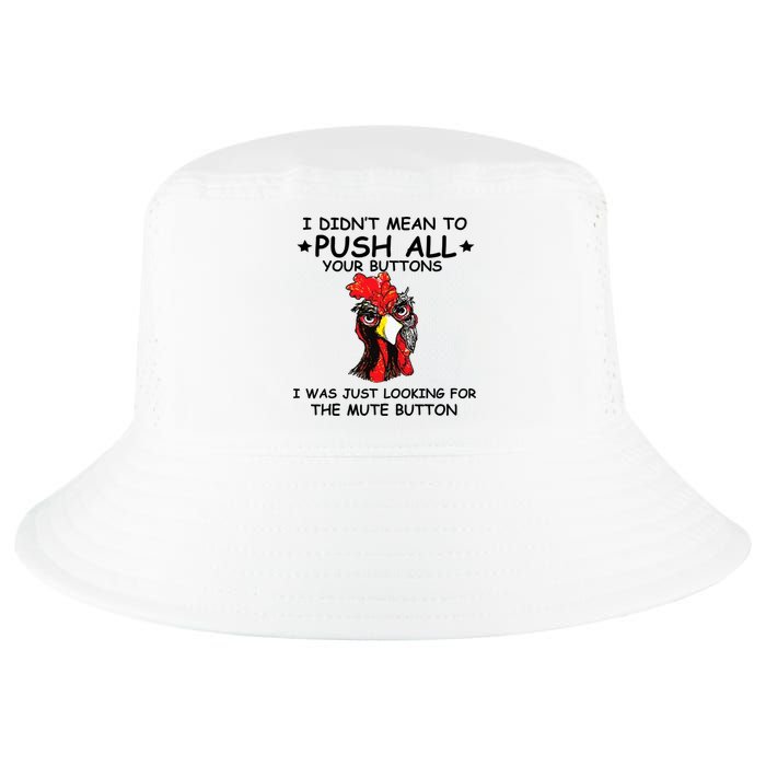 I Didn't Mean To Push All Your Buttons | Chicken Lovers Cool Comfort Performance Bucket Hat