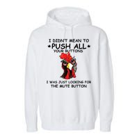 I Didn't Mean To Push All Your Buttons | Chicken Lovers Garment-Dyed Fleece Hoodie