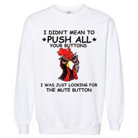 I Didn't Mean To Push All Your Buttons | Chicken Lovers Garment-Dyed Sweatshirt