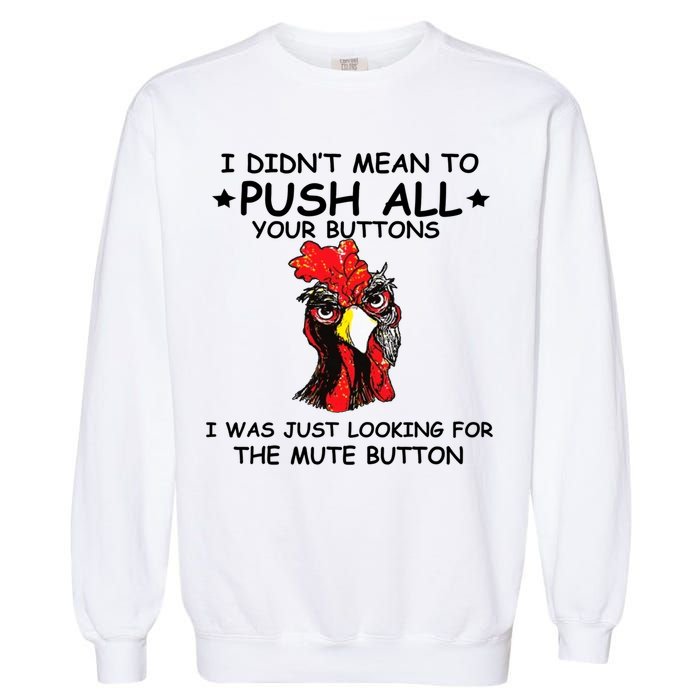 I Didn't Mean To Push All Your Buttons | Chicken Lovers Garment-Dyed Sweatshirt