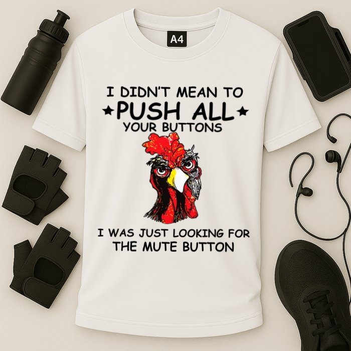 I Didn't Mean To Push All Your Buttons | Chicken Lovers Performance Shirt