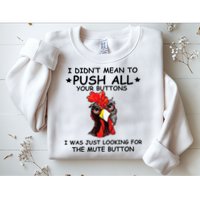 I Didn't Mean To Push All Your Buttons | Chicken Lovers Sweatshirt