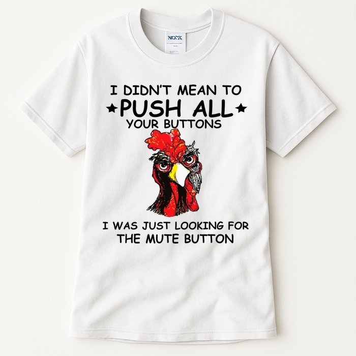 I Didn't Mean To Push All Your Buttons | Chicken Lovers Tall T-Shirt