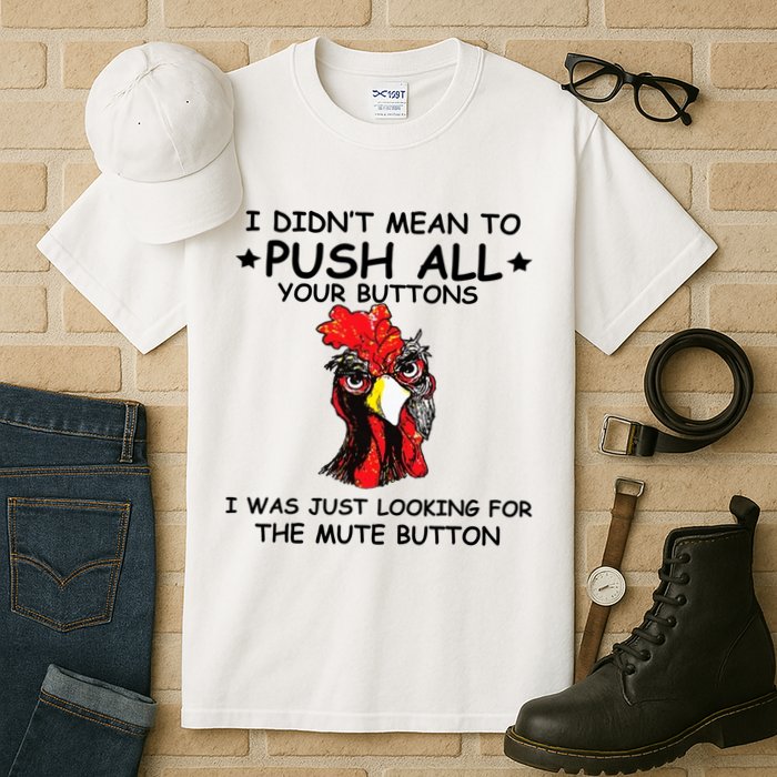 I Didn't Mean To Push All Your Buttons | Chicken Lovers Tall T-Shirt
