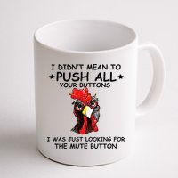 I Didn't Mean To Push All Your Buttons | Chicken Lovers Mug