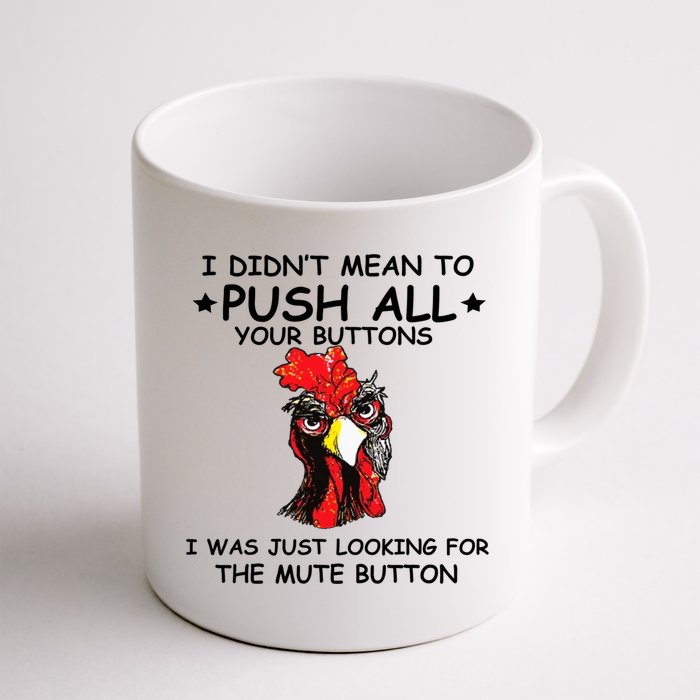 I Didn't Mean To Push All Your Buttons | Chicken Lovers Mug