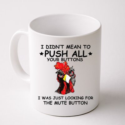 I Didn't Mean To Push All Your Buttons | Chicken Lovers Mug