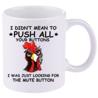 I Didn't Mean To Push All Your Buttons | Chicken Lovers 11oz C Handle Ceramic Mug