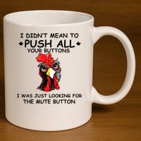 I Didn't Mean To Push All Your Buttons | Chicken Lovers 11oz C Handle Ceramic Mug