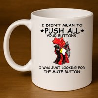 I Didn't Mean To Push All Your Buttons | Chicken Lovers 11oz C Handle Ceramic Mug