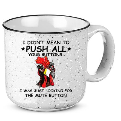 I Didn't Mean To Push All Your Buttons | Chicken Lovers 15oz Campfire Ceramic Mug