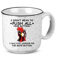 I Didn't Mean To Push All Your Buttons | Chicken Lovers 15oz Campfire Ceramic Mug