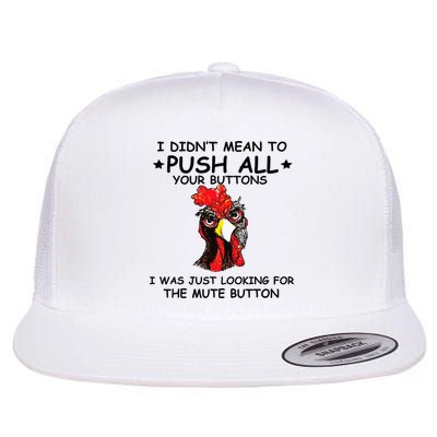 I Didn't Mean To Push All Your Buttons | Chicken Lovers Flatbill Hat