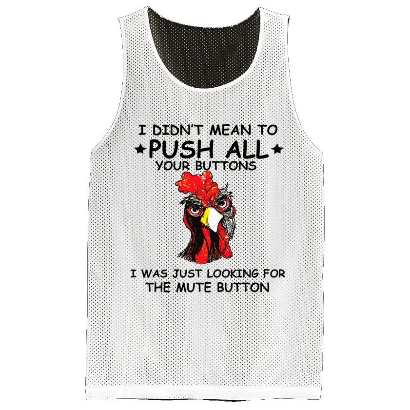I Didn't Mean To Push All Your Buttons | Chicken Lovers Mesh Reversible Basketball Jersey Tank