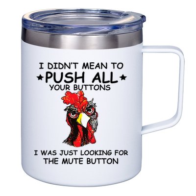 I Didn't Mean To Push All Your Buttons | Chicken Lovers 12oz Stainless Steel Coffee Mug