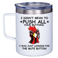 I Didn't Mean To Push All Your Buttons | Chicken Lovers 12oz Stainless Steel Coffee Mug