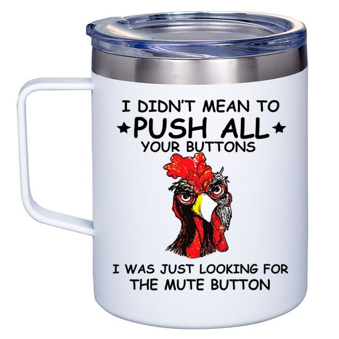 I Didn't Mean To Push All Your Buttons | Chicken Lovers 12oz Stainless Steel Coffee Mug