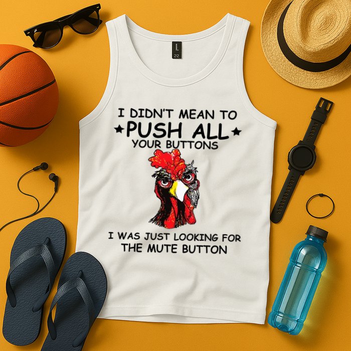 I Didn't Mean To Push All Your Buttons | Chicken Lovers Tank Top